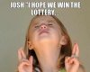 josh-i-hope-we-win-the-lottery-so-we-can-get-out-this-crappy-council-estate-thumb.jpg